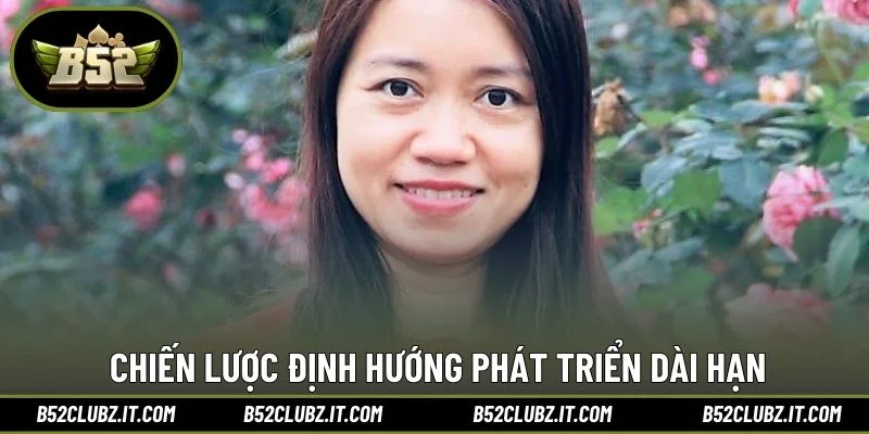 Chiến lược định hướng phát triển dài hạn