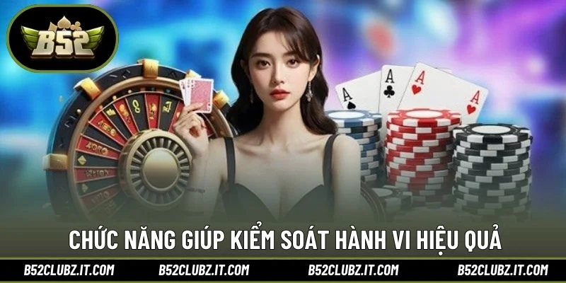Chức năng giúp kiểm soát hành vi hiệu quả