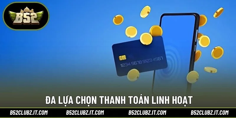 Đa lựa chọn thanh toán linh hoạt