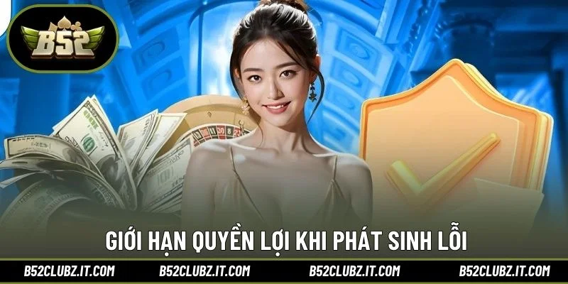 Giới hạn quyền lợi khi phát sinh lỗi