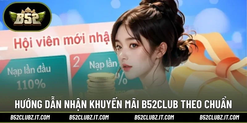 Hướng dẫn nhận khuyến mãi B52CLUB theo chuẩn 