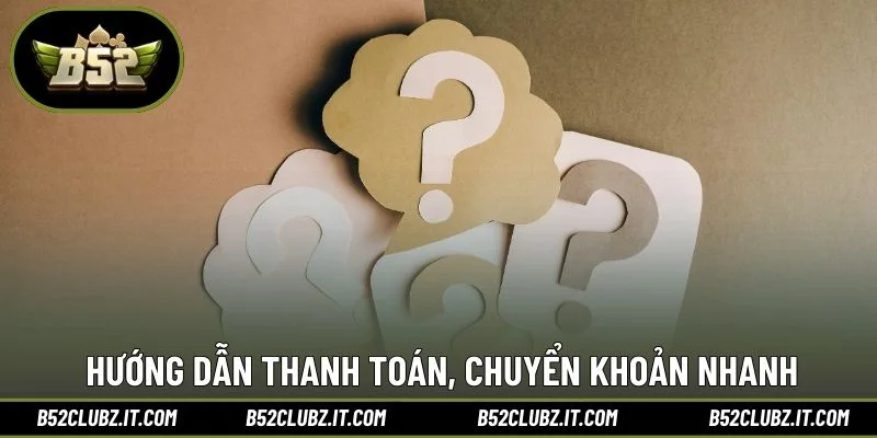 Hướng dẫn thanh toán, chuyển khoản nhanh