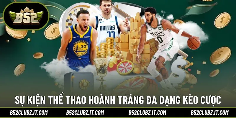 Sự kiện thể thao hoành tráng đa dạng kèo cược