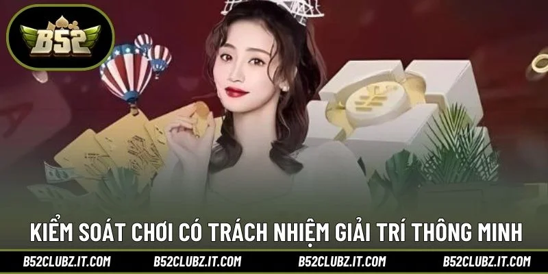 Kiểm soát chơi có trách nhiệm giải trí thông minh
