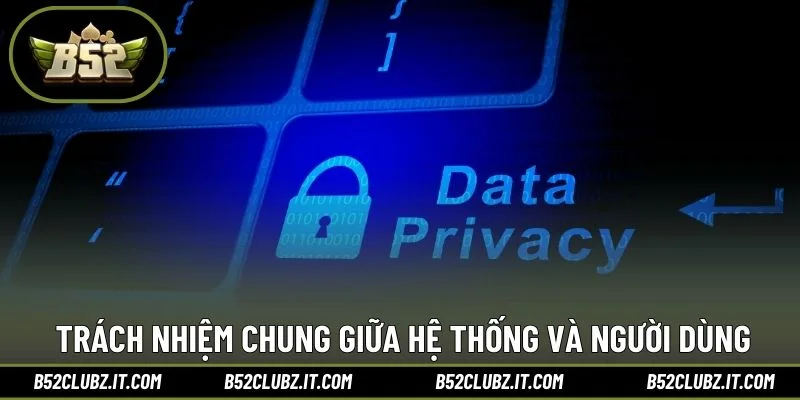 Trách nhiệm chung giữa hệ thống và người dùng