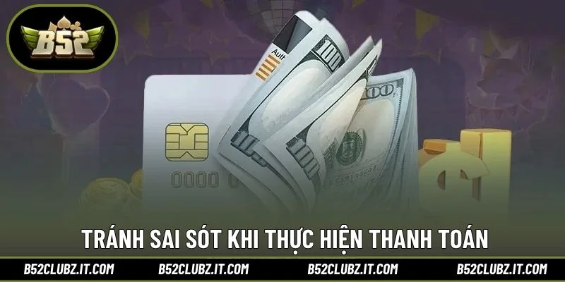 Tránh sai sót khi thực hiện thanh toán